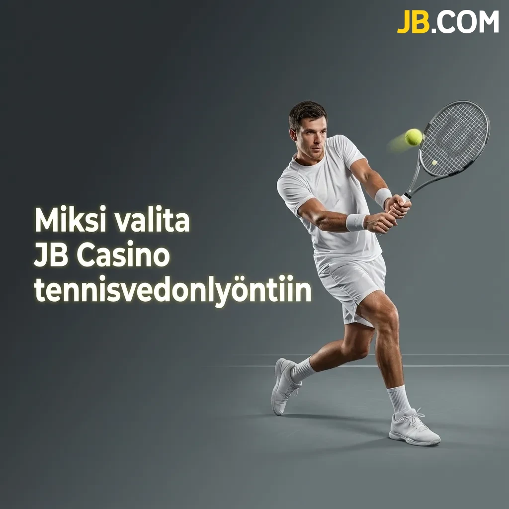 JB Casino tennisvedonlyöntisivuston ominaisuudet: live-vedot, kattava ottelutarjonta ja suomenkielinen käyttöliittymä