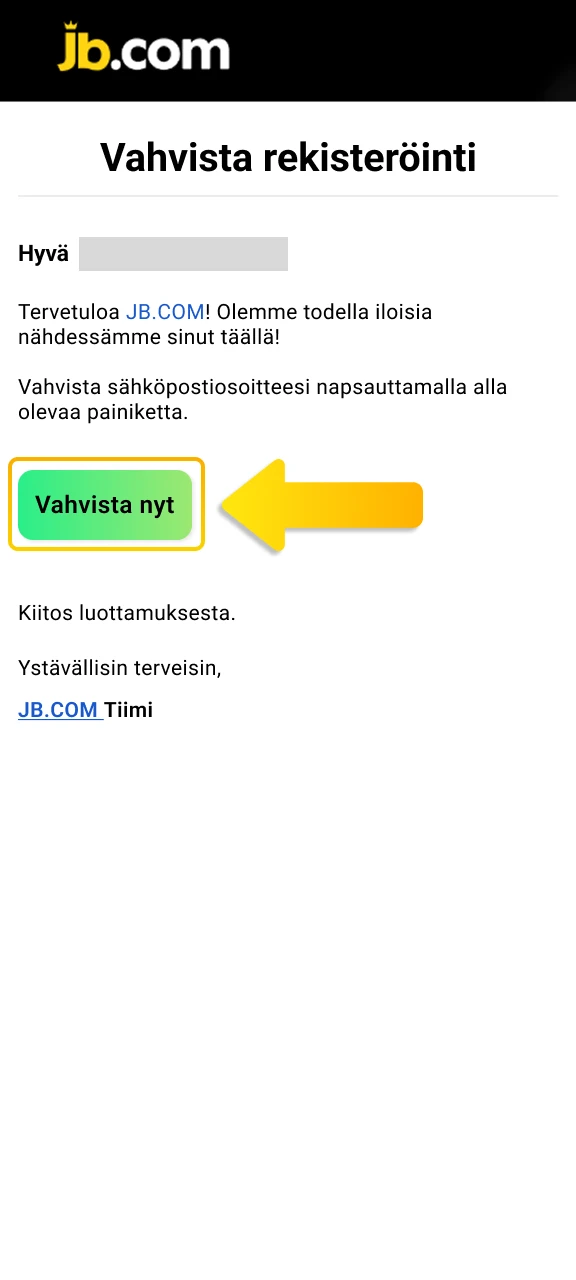 Aktivoi uusi pelitilisi vahvistamalla sähköpostiisi lähetetty JB Casino -varmistuslinkki.